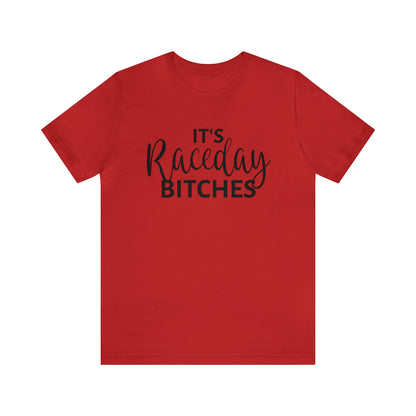 It`s Race Day Bitches- Adult T-Shirt