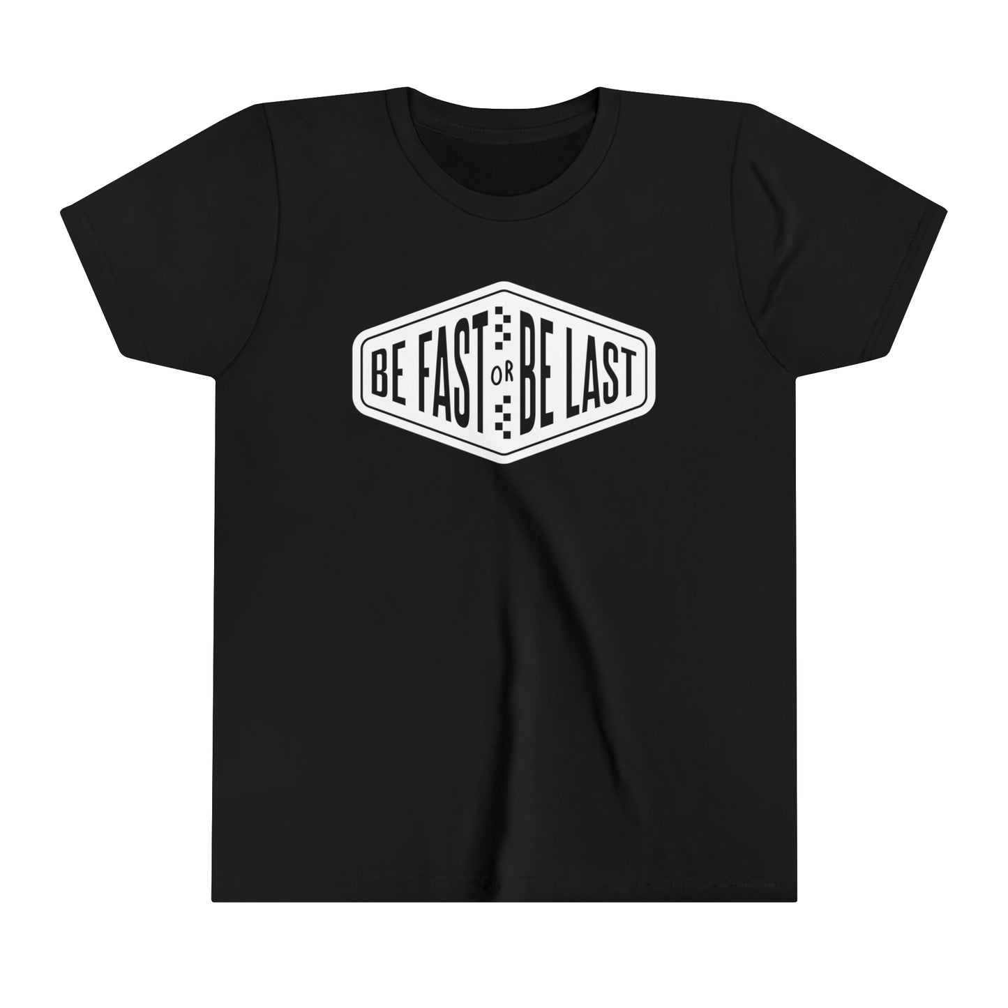 Be Fast or Be Last Youth T-Shirt