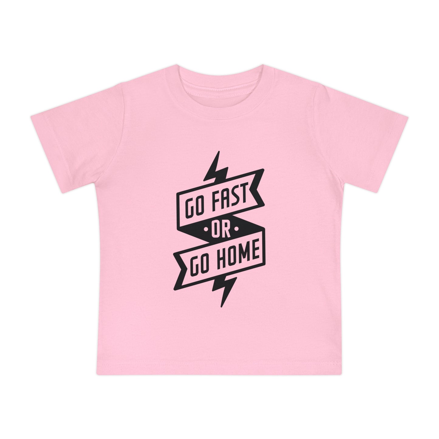 Go Fast or Go Home- Infant T-Shirt