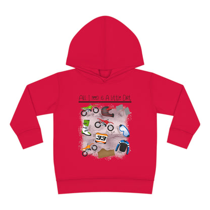All I Need Is Dirt #1- Toddler Hooded Sweatshirt