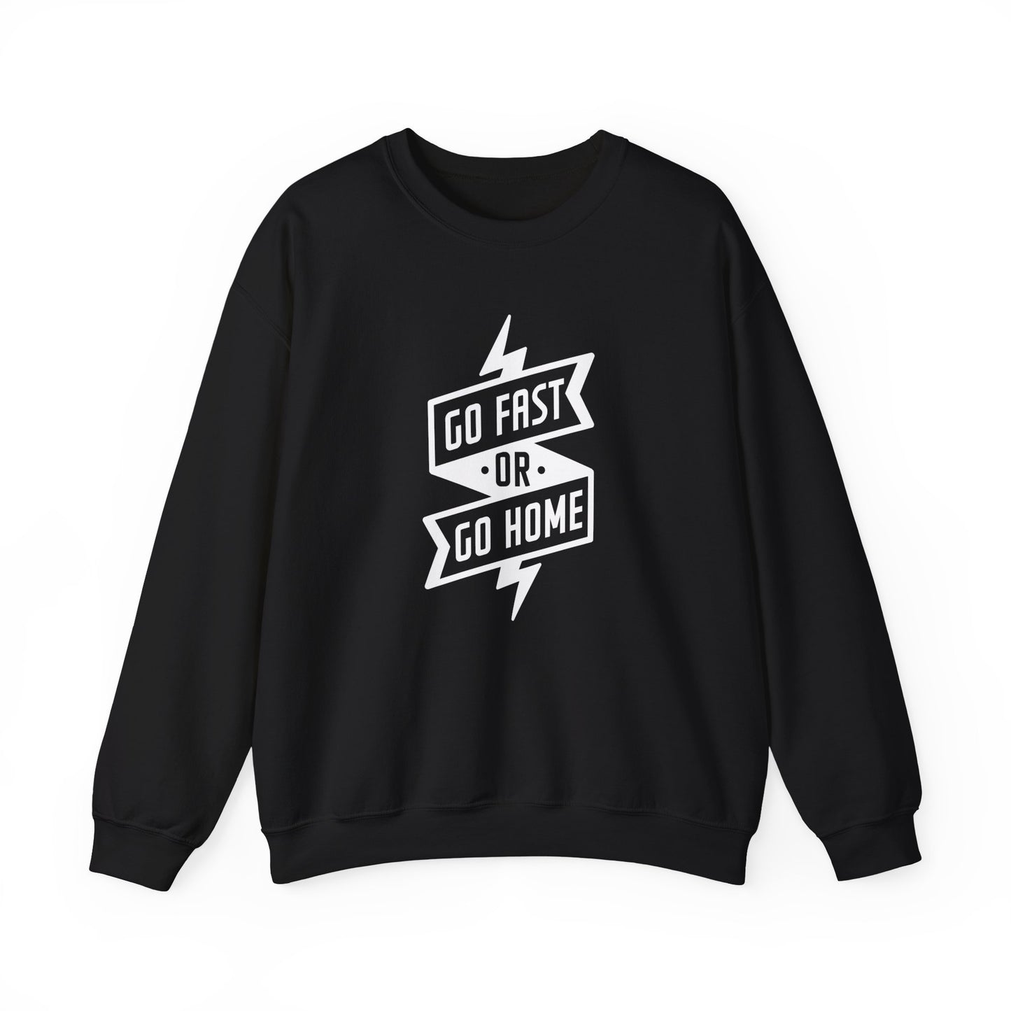 Go Fast Or Go Home- Adult Crewneck Sweatshirt