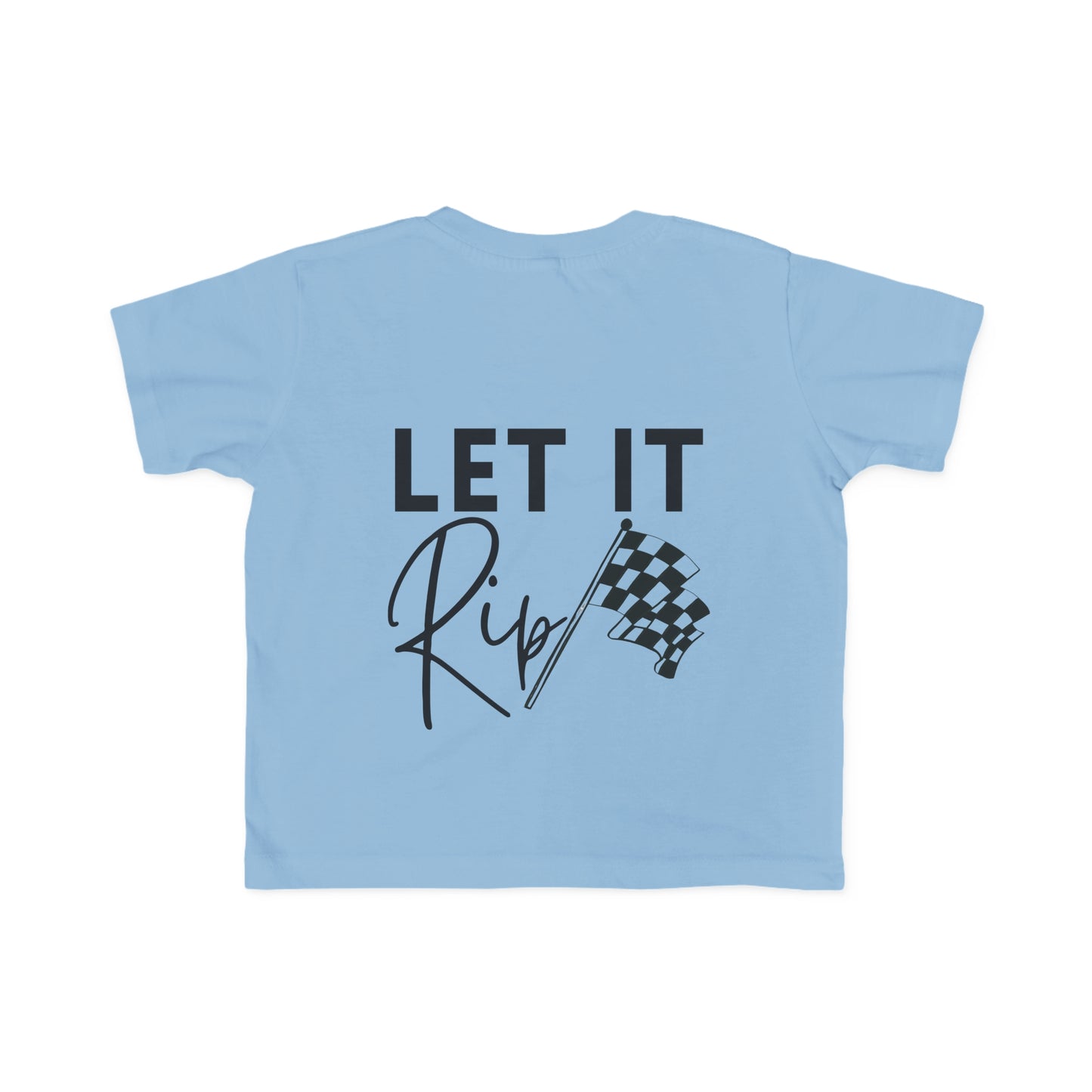 Let It Rip! Toddler's T-Shirt