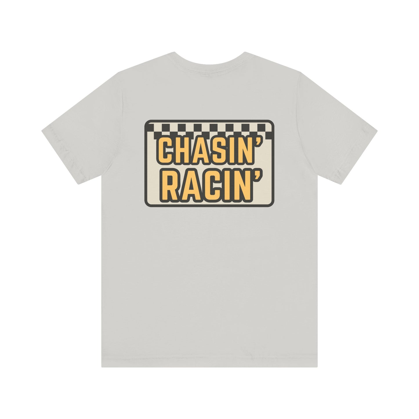 Chasin Racin- Adult T-Shirt