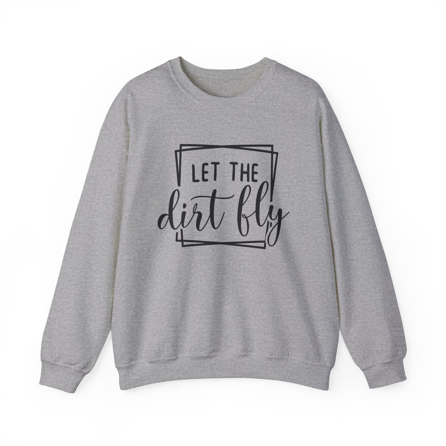 Let The Dirt Fly- Adult Crewneck Sweatshirt
