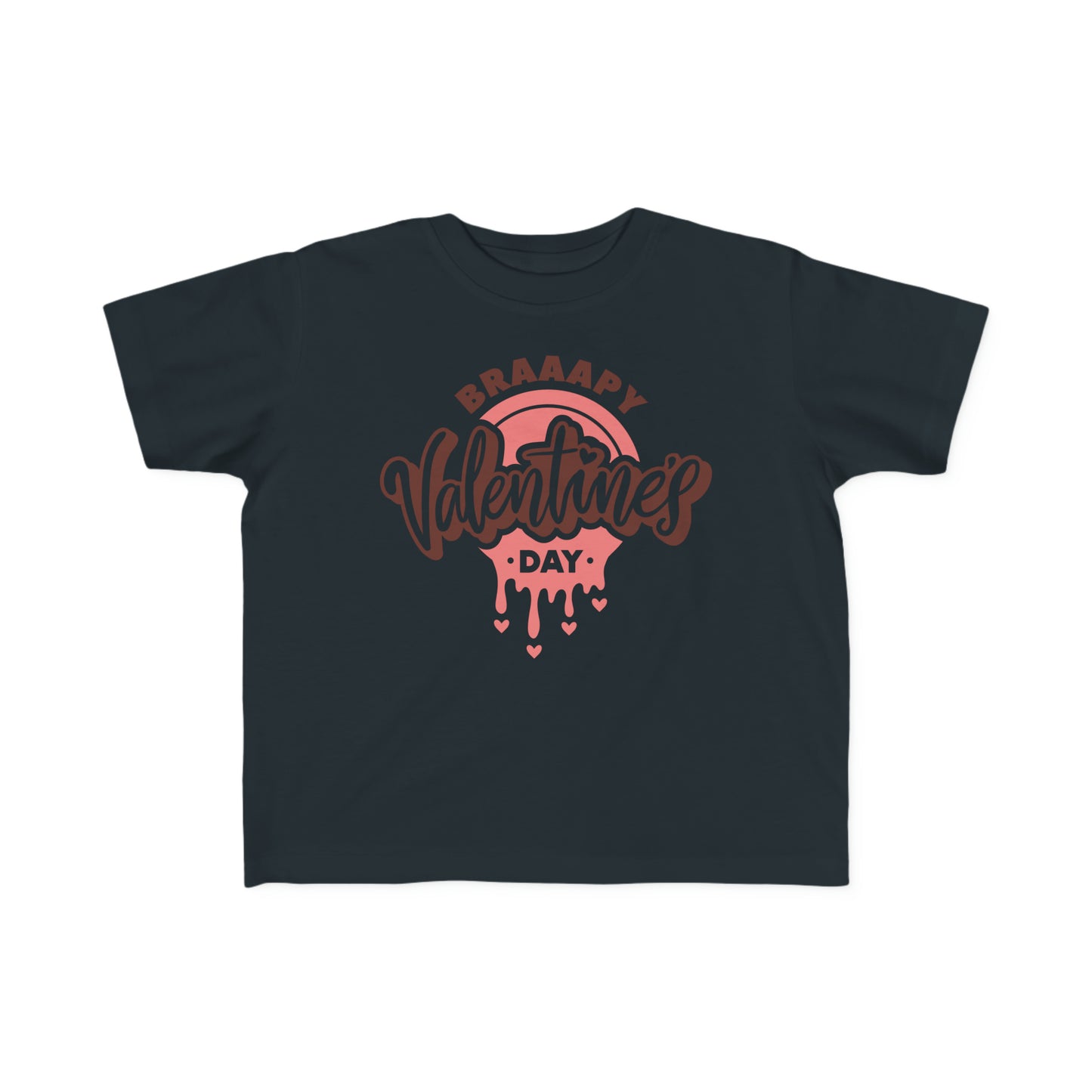 Braaapy Valentines Day- Toddler T-Shirt