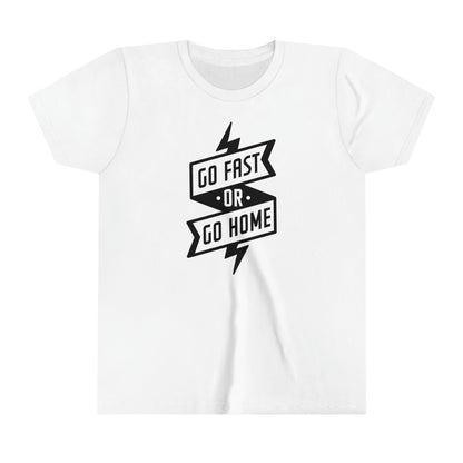 Go Fast or Go Home -Youth T-Shirt
