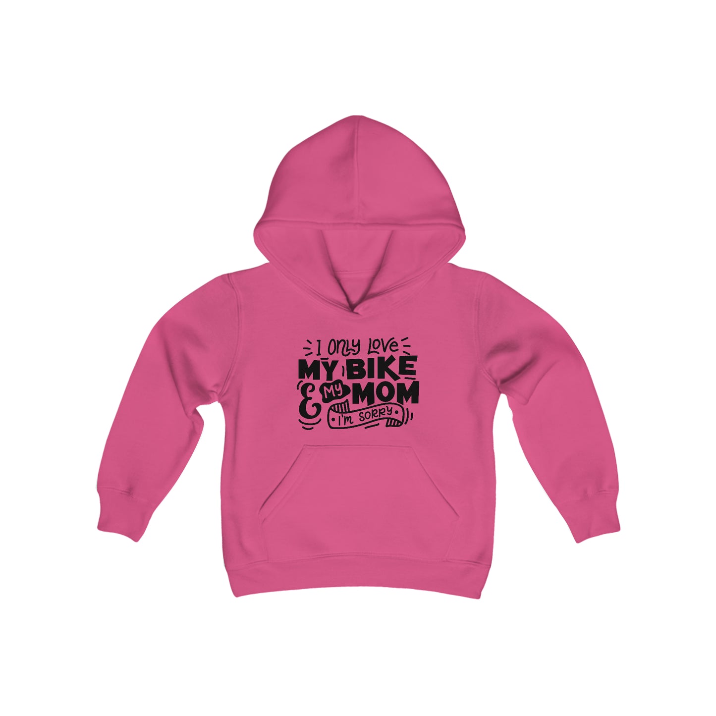 I Only Love My Mom and My Bike, Sorry- Youth Hooded Sweatshirt