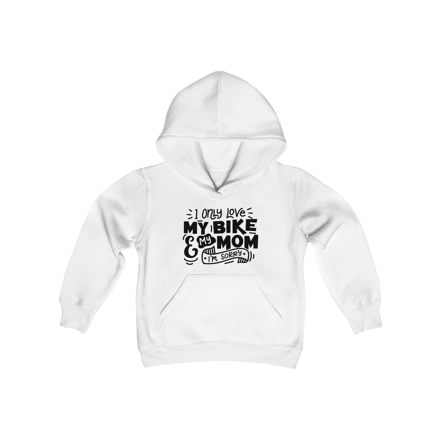 I Only Love My Mom and My Bike, Sorry- Youth Hooded Sweatshirt