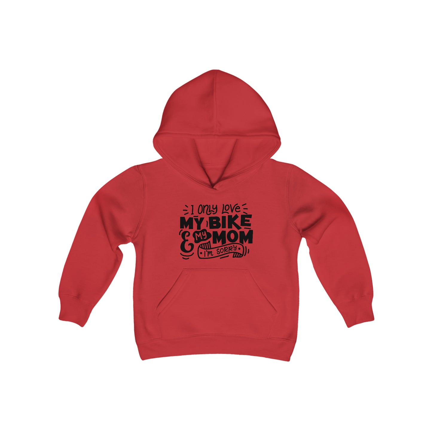 I Only Love My Mom and My Bike, Sorry- Youth Hooded Sweatshirt