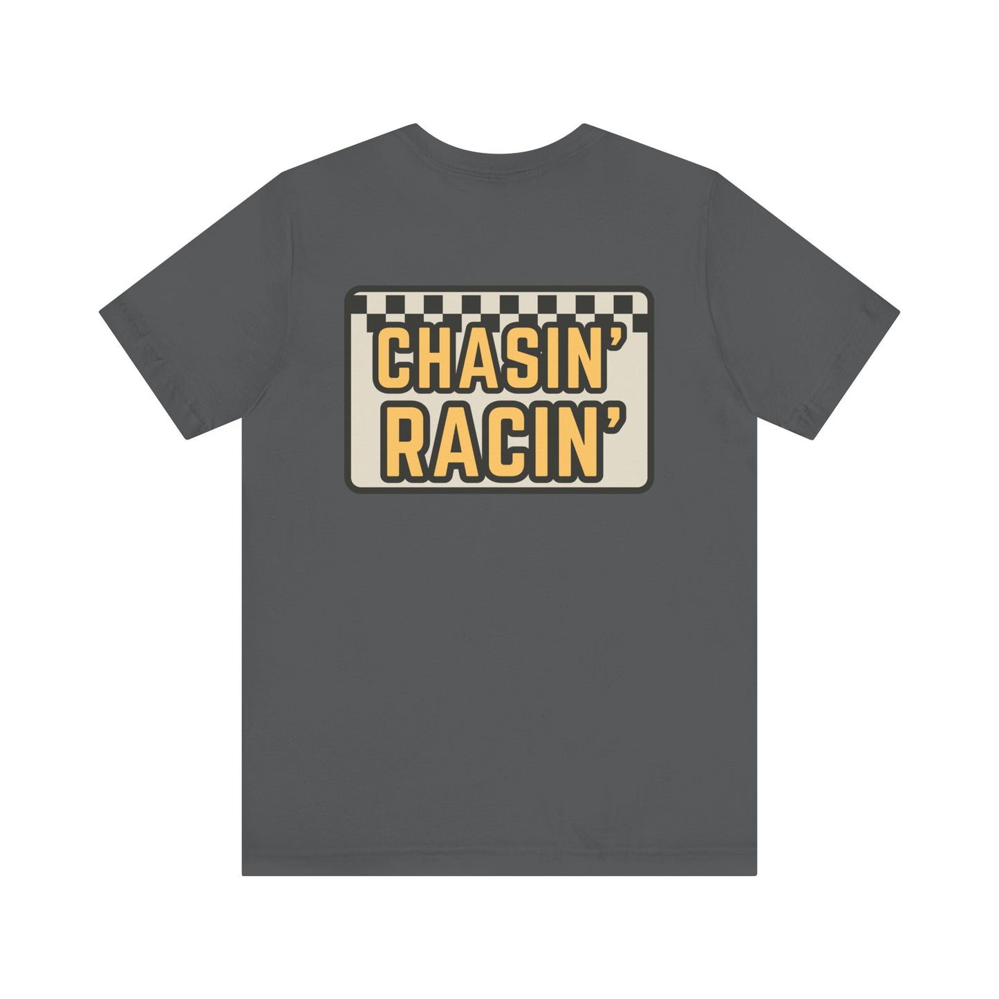 Chasin Racin- Adult T-Shirt