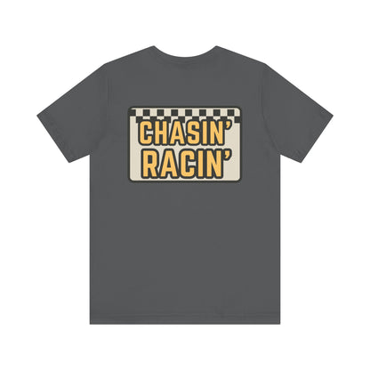 Chasin Racin- Adult T-Shirt