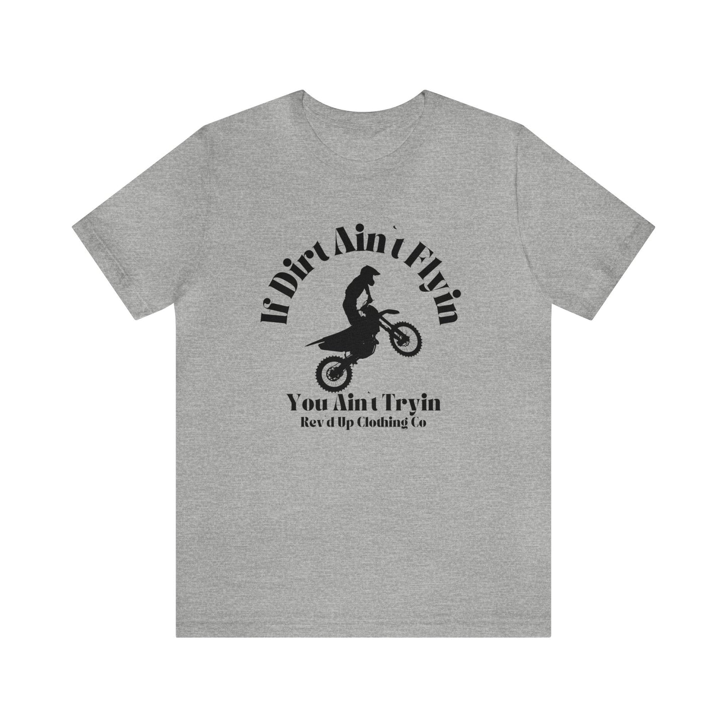If Dirt Aint Flyin- Adult T-Shirt