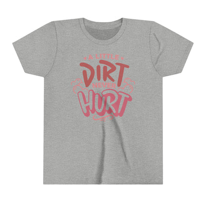 A Little Dirt Never Hurt - Youth T-Shirt