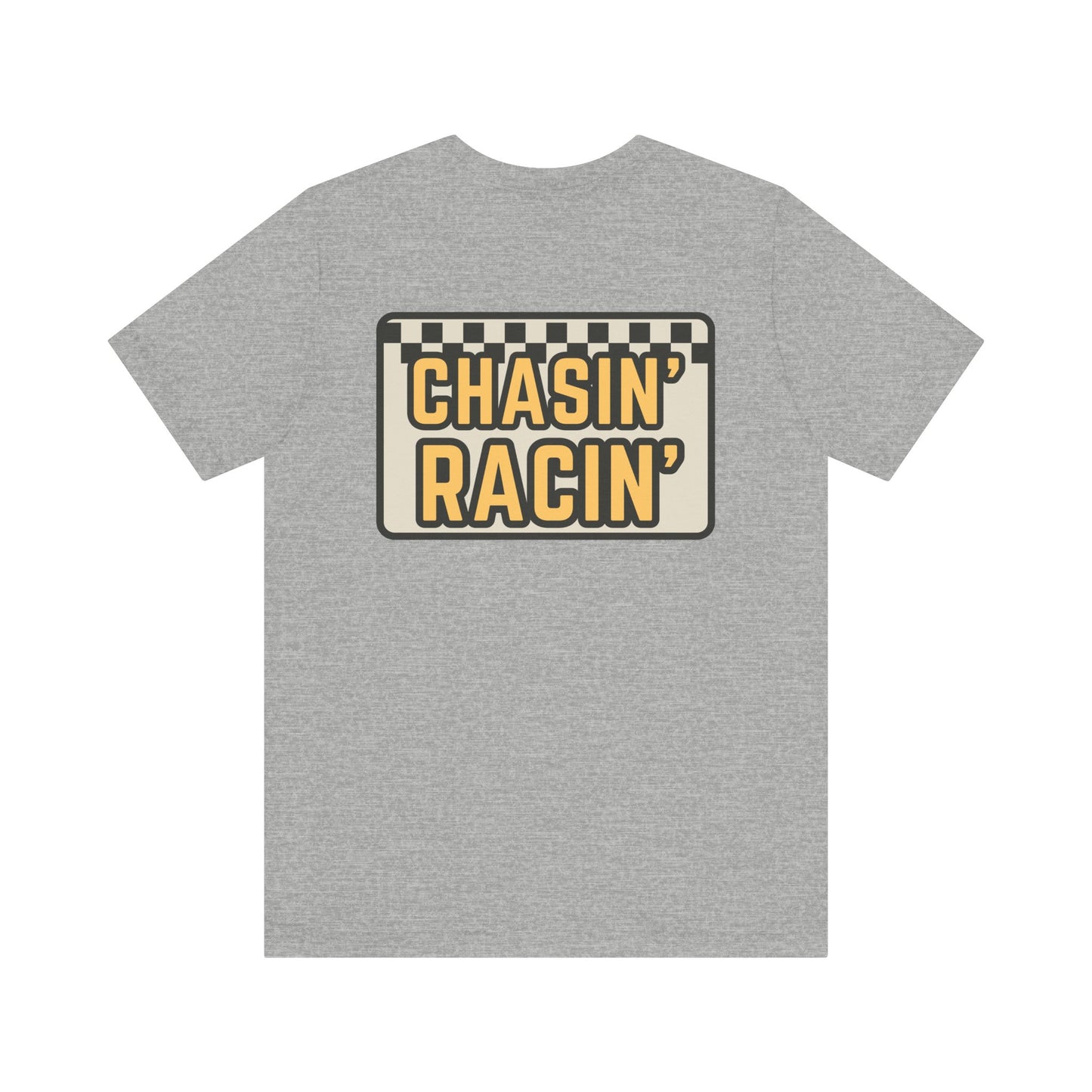 Chasin Racin- Adult T-Shirt