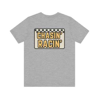 Chasin Racin- Adult T-Shirt