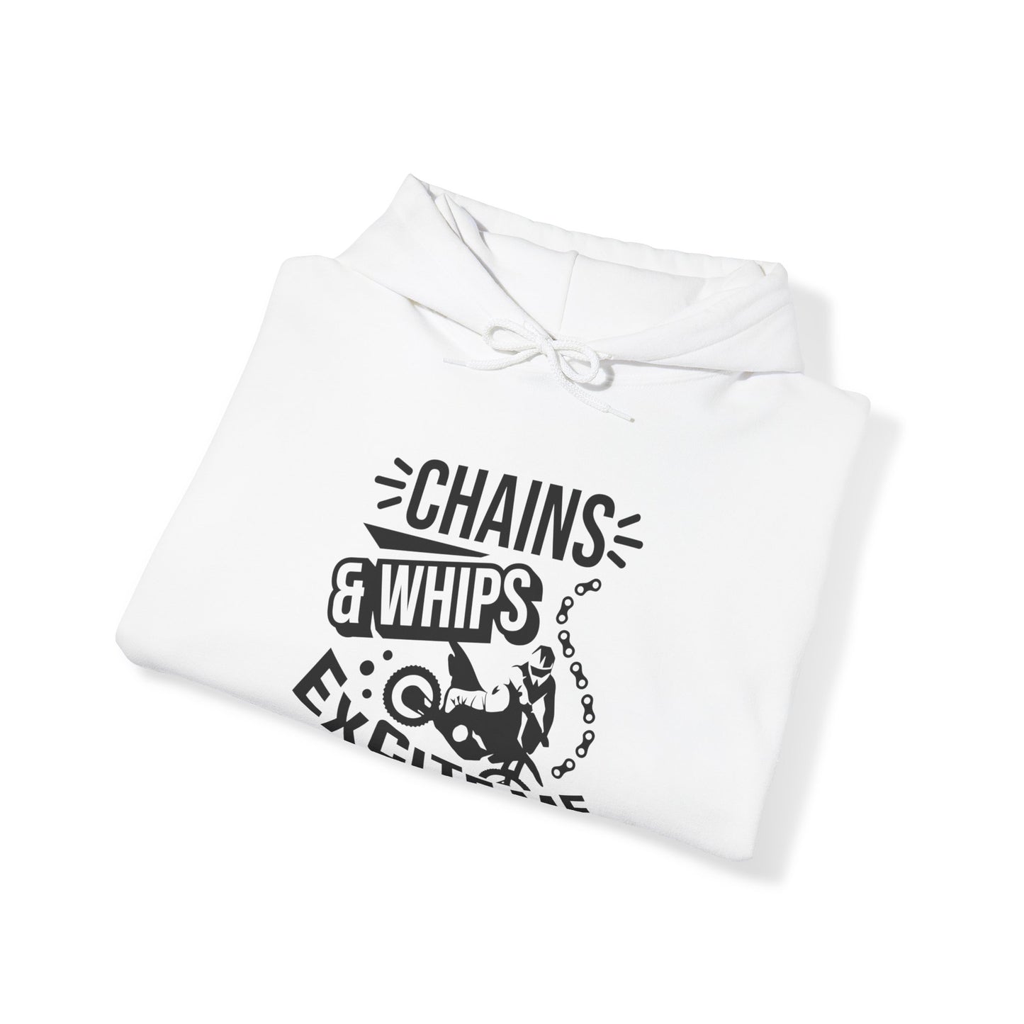 Chains and Whips Excite Me- Adult Hooded Sweatshirt