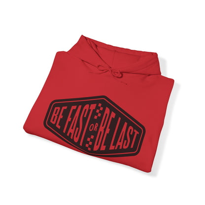 Be Fast or Be Last- Adult Hooded Sweatshirt