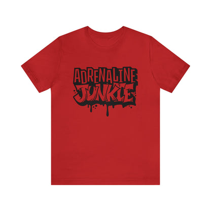Adrenaline Junkie- Adult T-Shirt