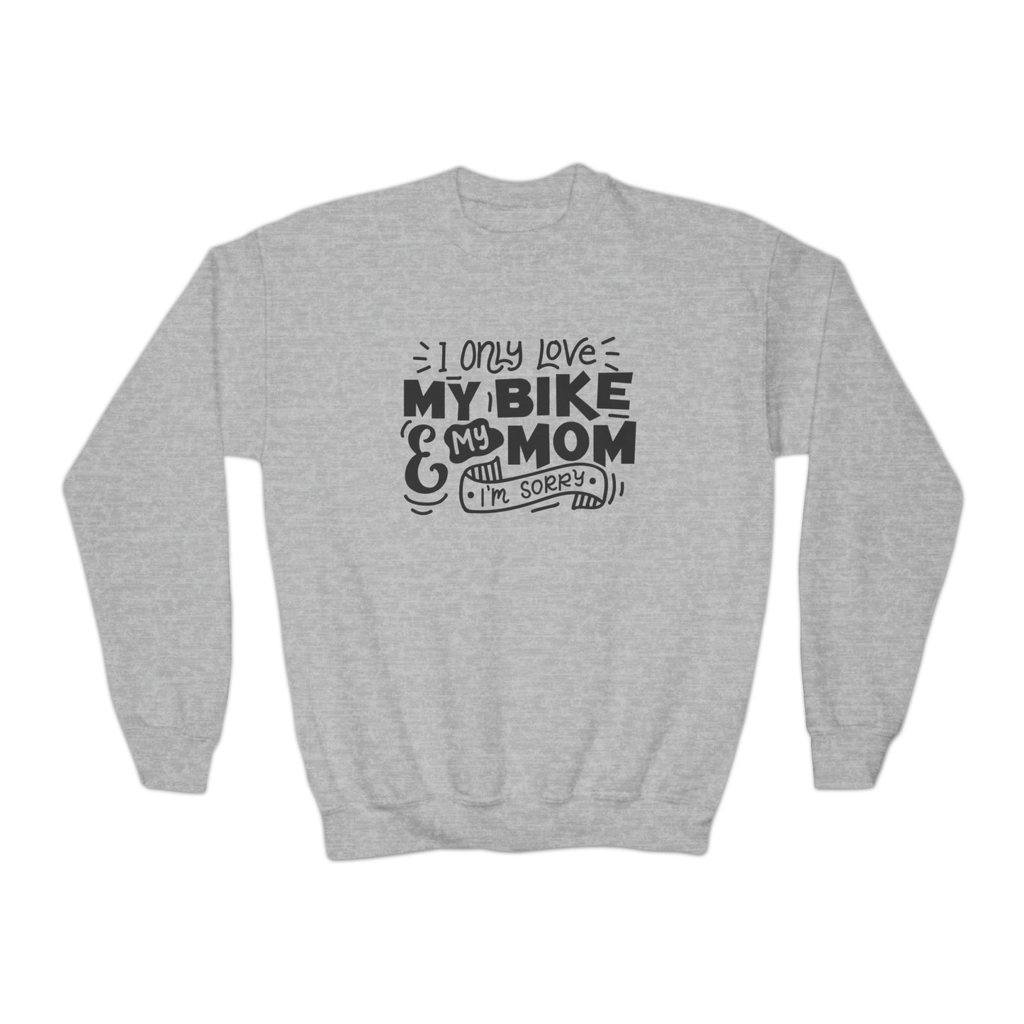 I Only Love My Mom and My Bike, Sorry - Youth Crewneck Sweatshirt