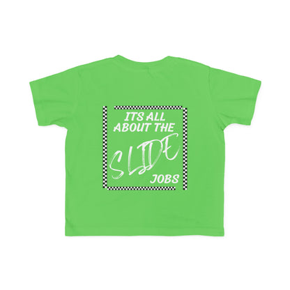 Its All About The Slide Jobs - Toddler's T-Shirt