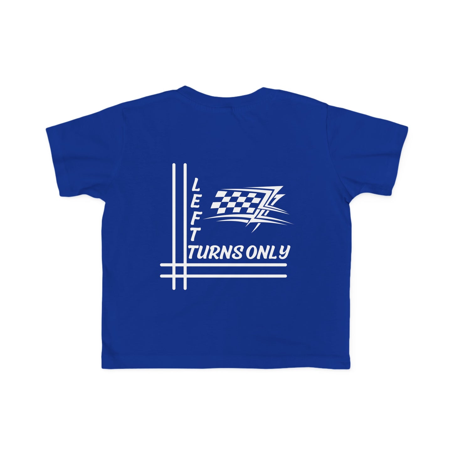 Left Turns Only - Toddler's T-Shirt
