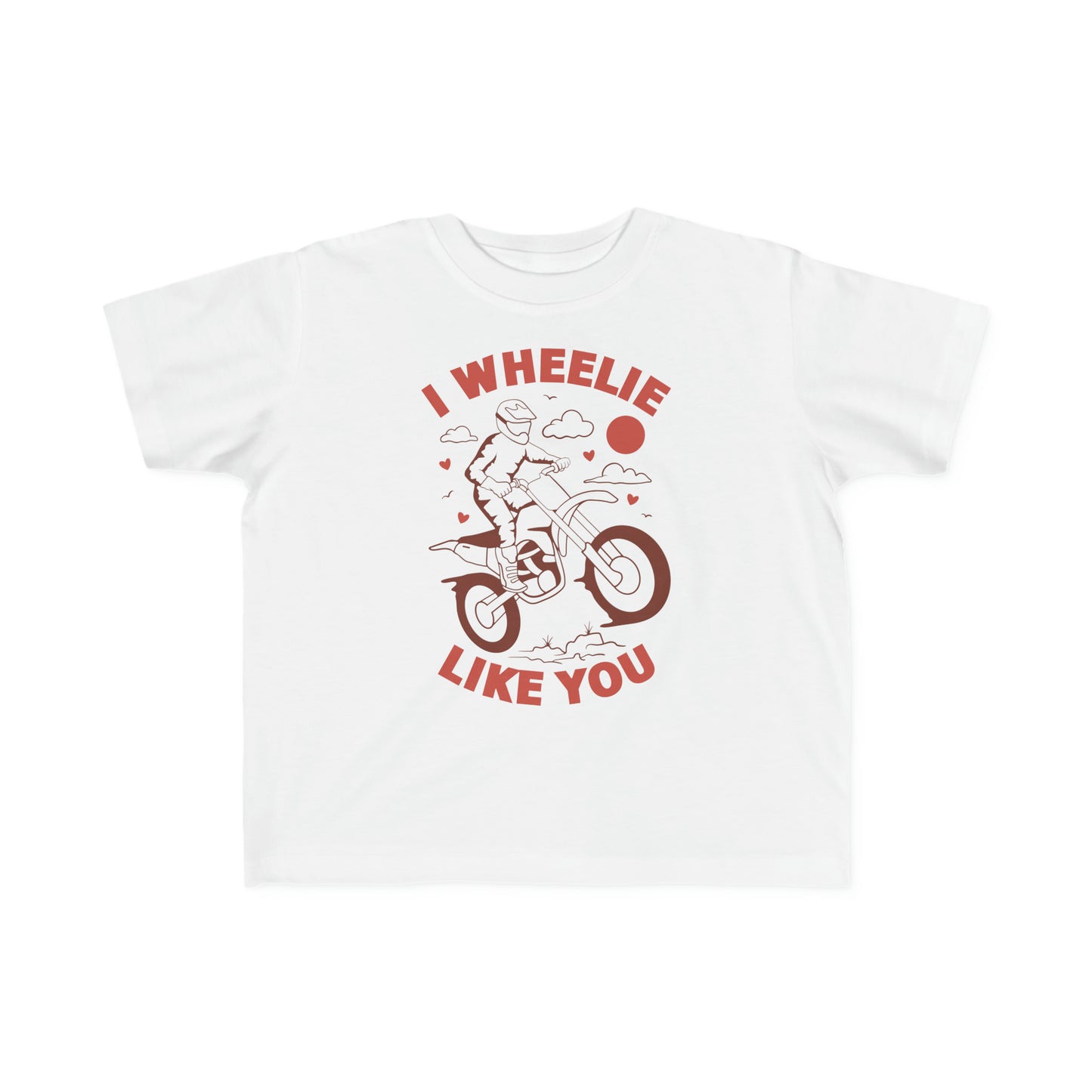 I Wheelie Like You - Toddler T-Shirt