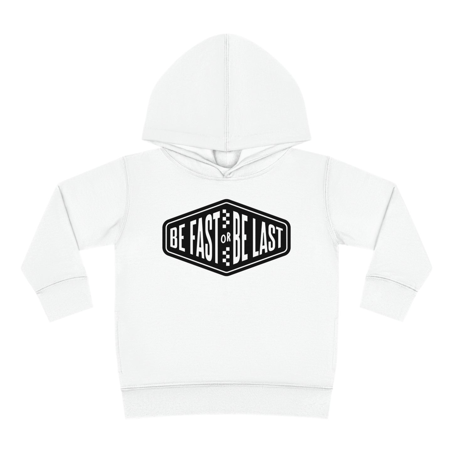 Be Fast or Be Last - Toddler Hooded Sweatshirt
