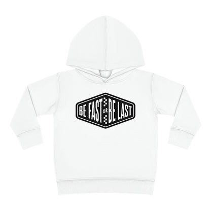 Be Fast or Be Last - Toddler Hooded Sweatshirt