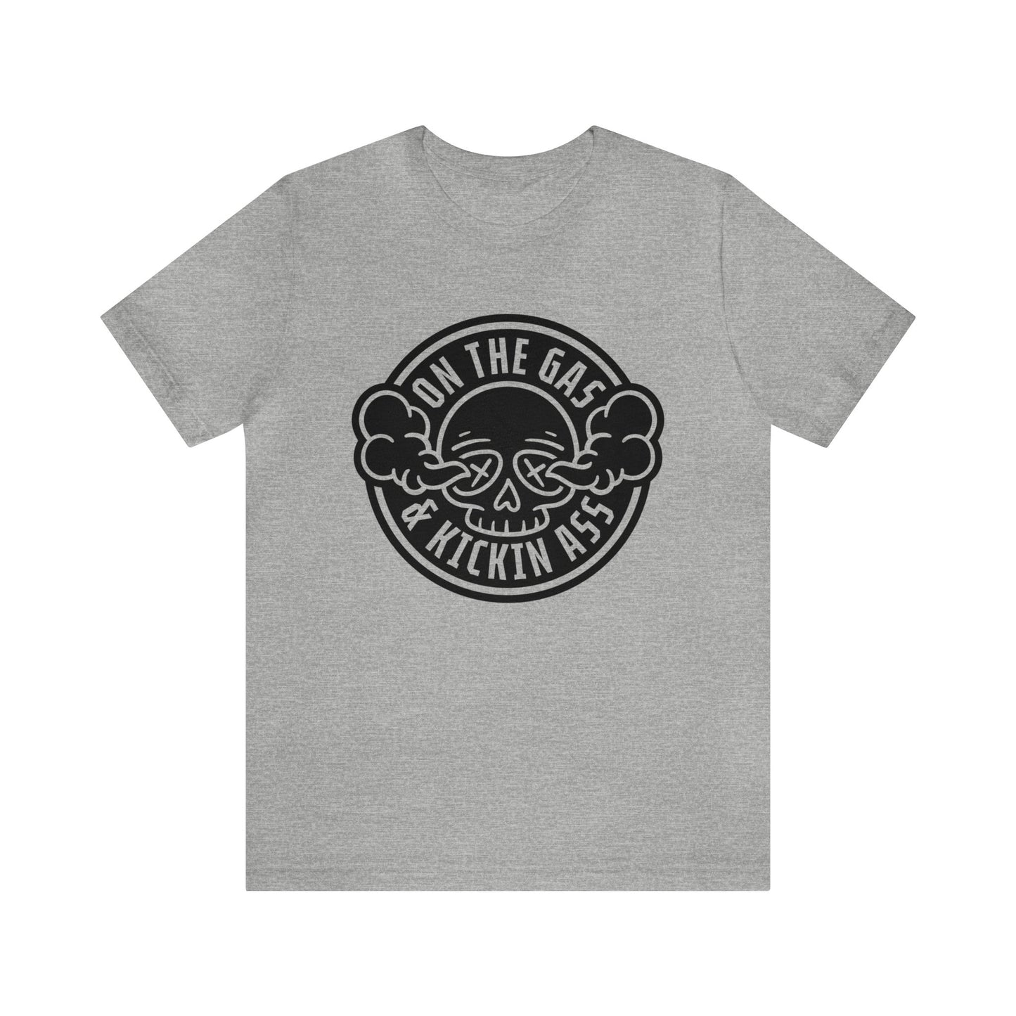 On The Gas Kickin Ass- Adult T-Shirt