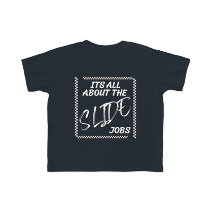 Its All About The Slide Jobs - Toddler's T-Shirt