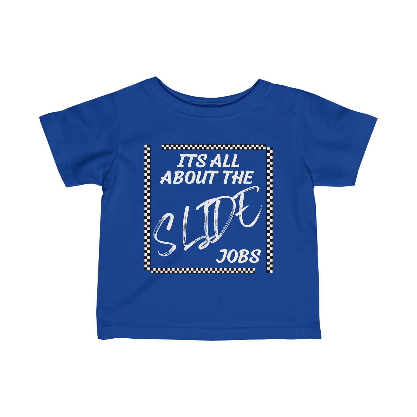Its All About The Slide Jobs - Infant T-Shirt