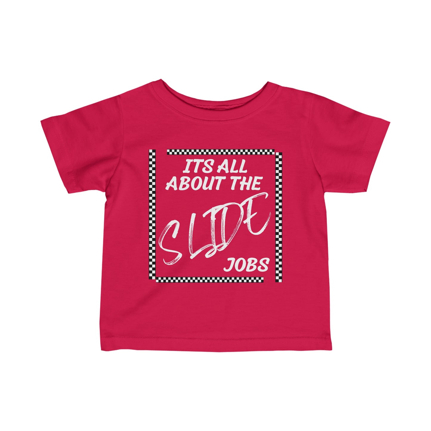 Its All About The Slide Jobs - Infant T-Shirt