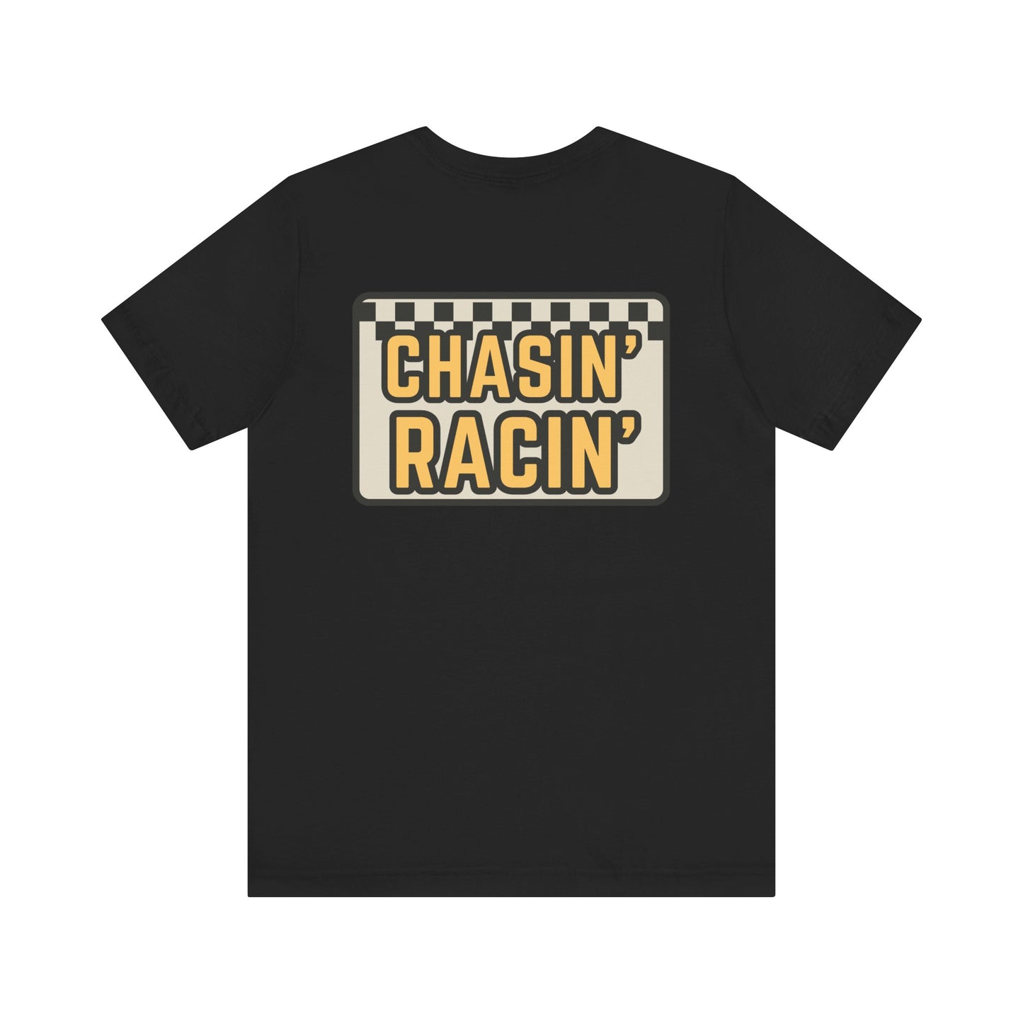 Chasin Racin- Adult T-Shirt