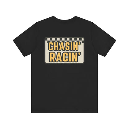 Chasin Racin- Adult T-Shirt