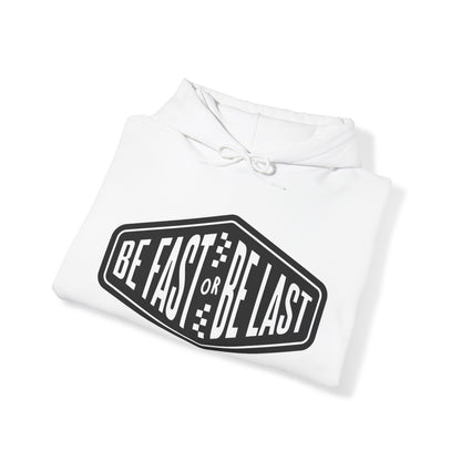 Be Fast or Be Last- Adult Hooded Sweatshirt