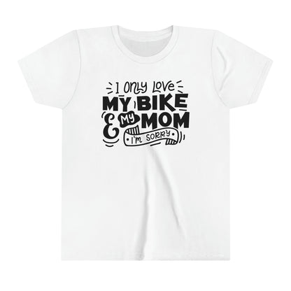 I Only Love My Mom and My Bike Sorry -Youth T-Shirt