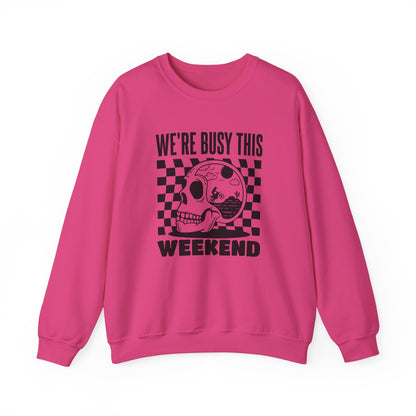 Were Busy This Weekend- Adult Crewneck Sweatshirt