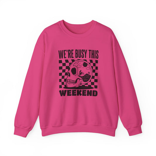 Were Busy This Weekend- Adult Crewneck Sweatshirt