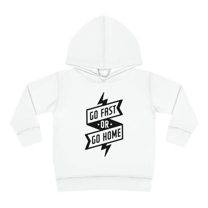 Go Fast or Go Home - Toddler Hooded Sweatshirt