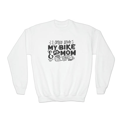 I Only Love My Mom and My Bike, Sorry - Youth Crewneck Sweatshirt