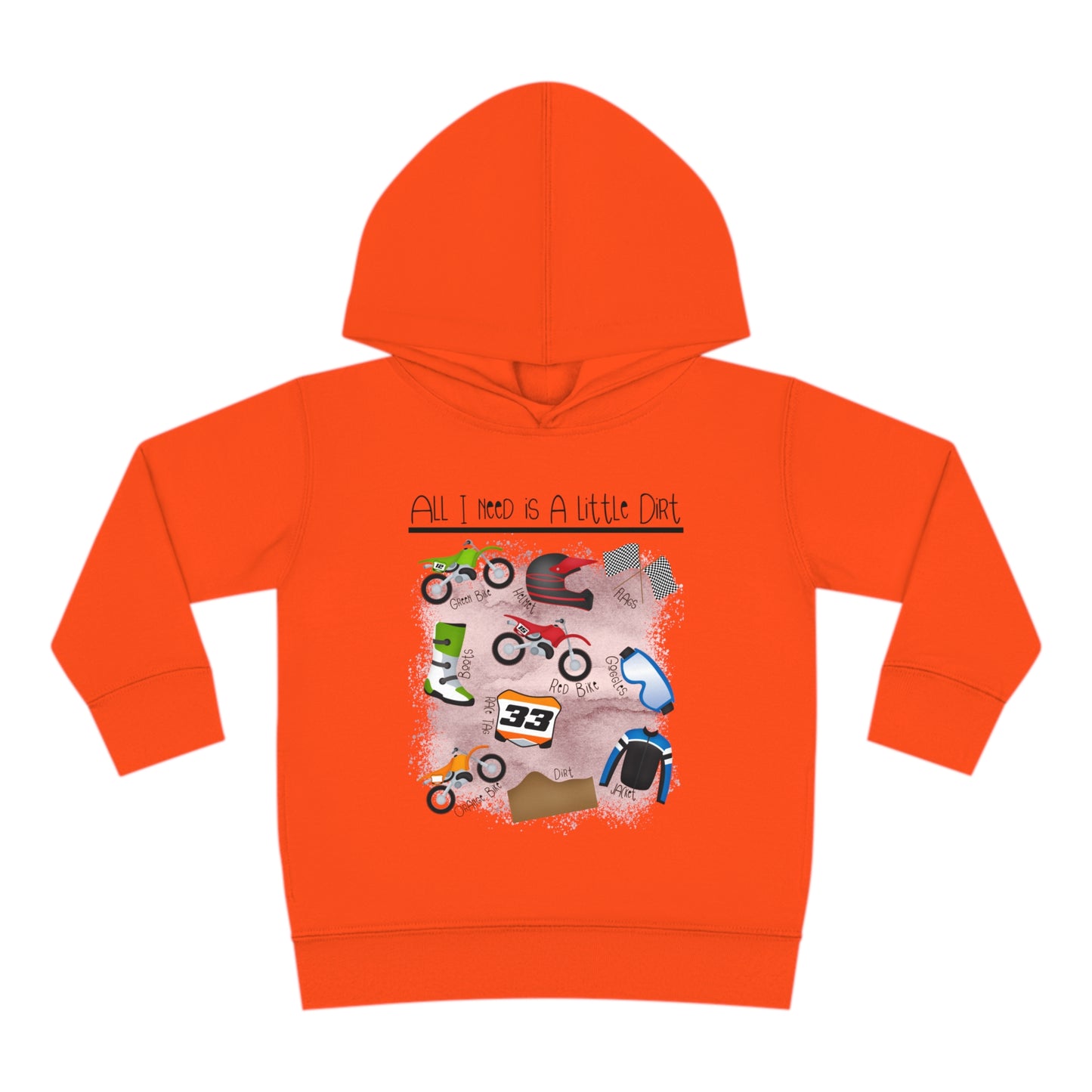 All I Need Is Dirt #1- Toddler Hooded Sweatshirt