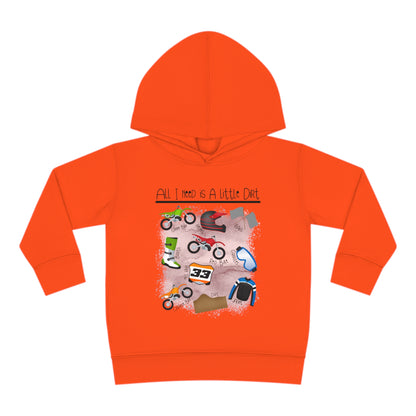 All I Need Is Dirt #1- Toddler Hooded Sweatshirt