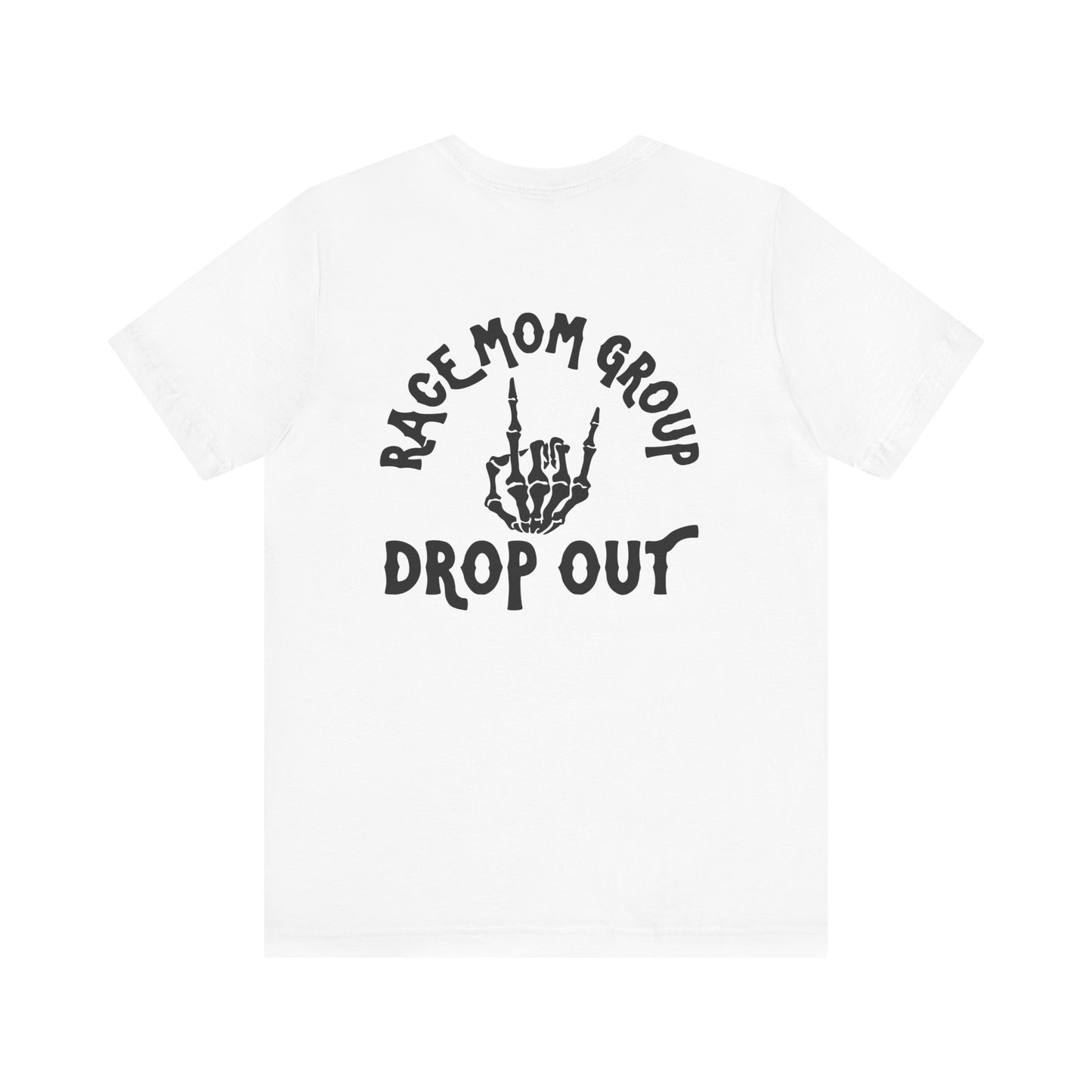 Drop Out- Adult T-Shirt