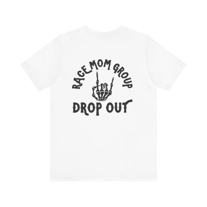 Drop Out- Adult T-Shirt