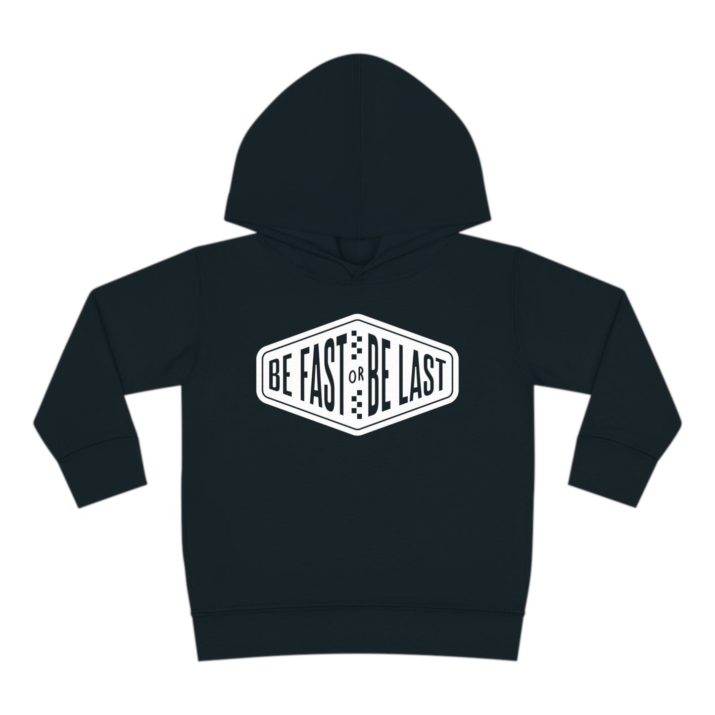 Be Fast or Be Last - Toddler Hooded Sweatshirt