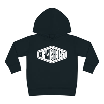 Be Fast or Be Last - Toddler Hooded Sweatshirt