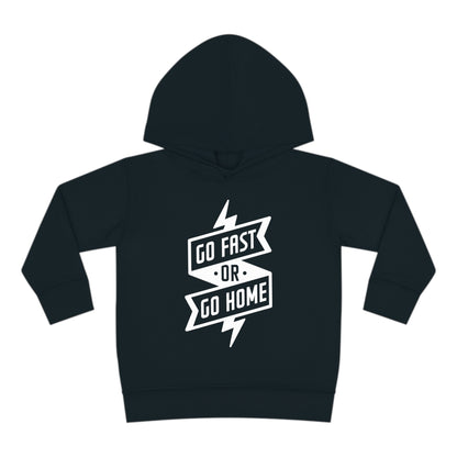 Go Fast or Go Home - Toddler Hooded Sweatshirt