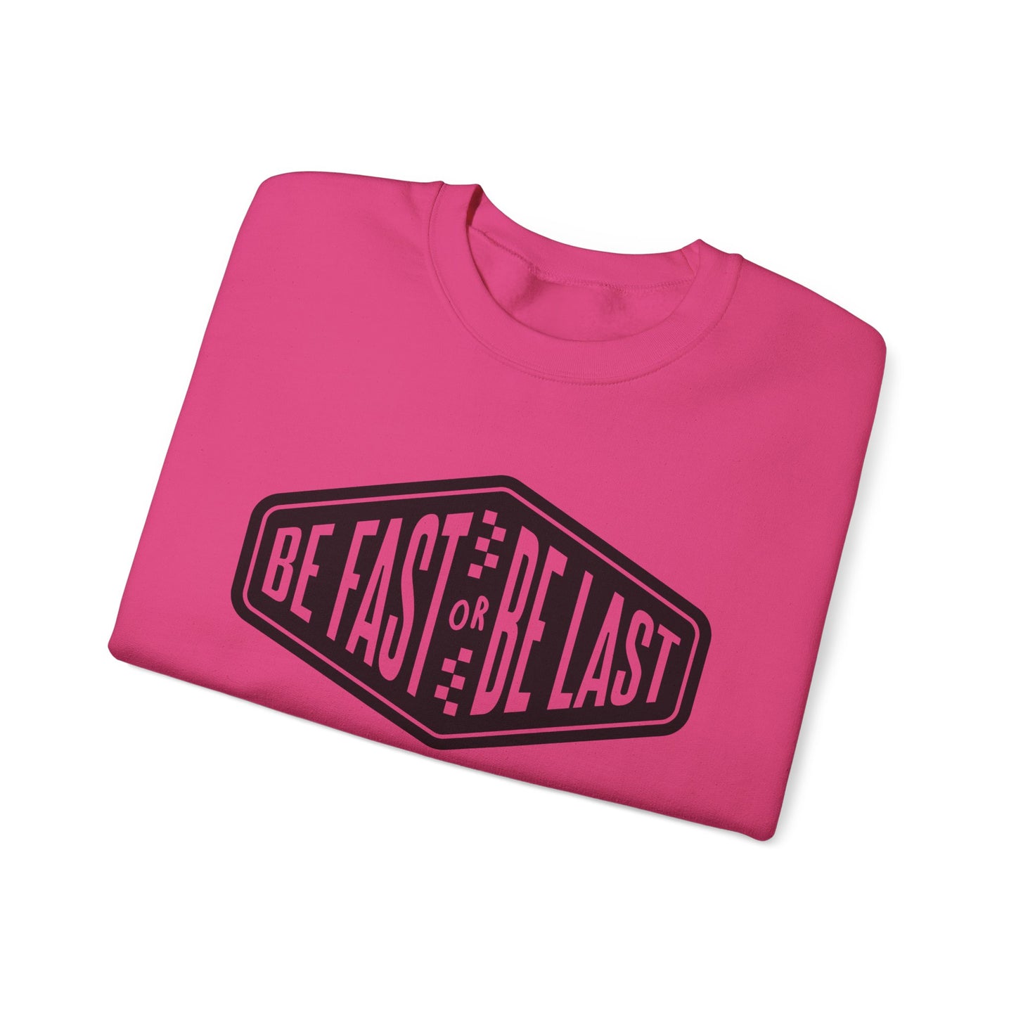 Be Fast or Be Last- Adult Crewneck Sweatshirt