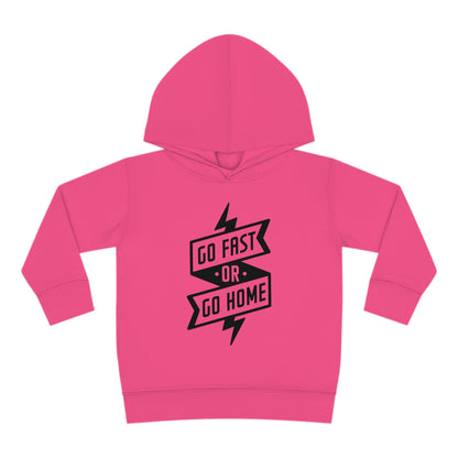 Go Fast or Go Home - Toddler Hooded Sweatshirt
