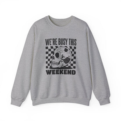 Were Busy This Weekend- Adult Crewneck Sweatshirt